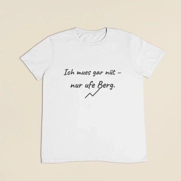 Ich mues gar nüt – T-Shirt