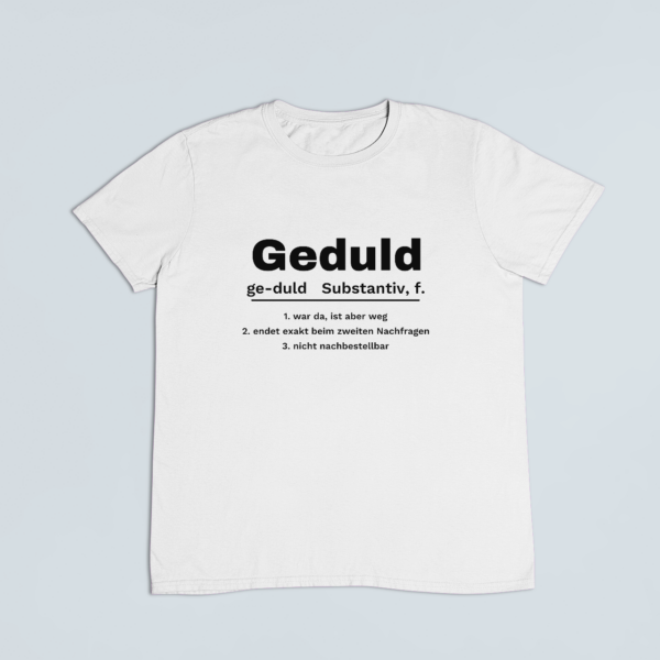 Geduld – Definition – T-Shirt in Weiss mit dem Motiv auf der Brust