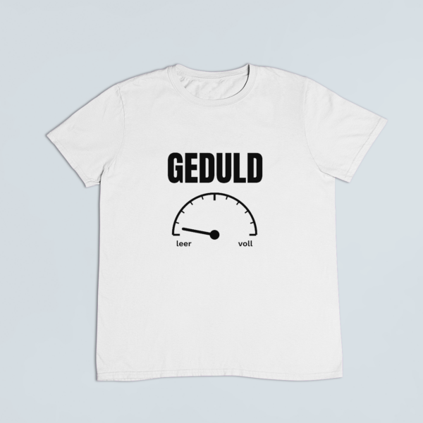 Geduldsanzeige – T-Shirt in Weiss mit dem Motiv auf der Brust