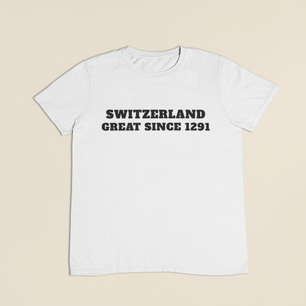 Motiv Switzerland – Great Since 1291 auf weissem T-Shirt