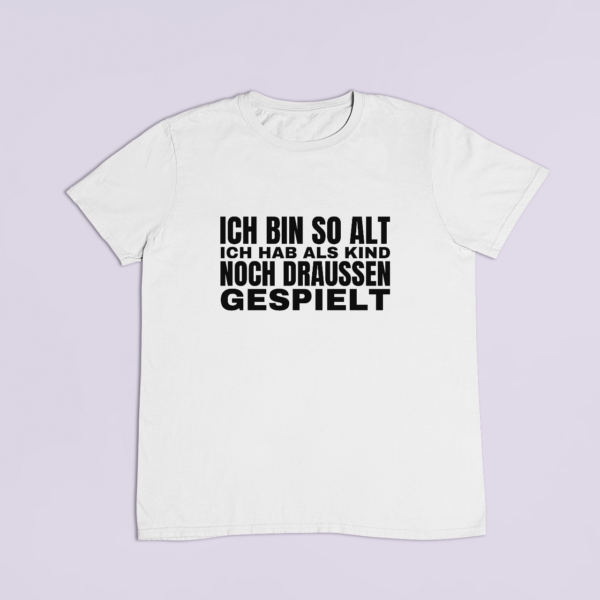 Ich bin so alt – T-Shirt in Weiss mit dem Motiv auf der Brust