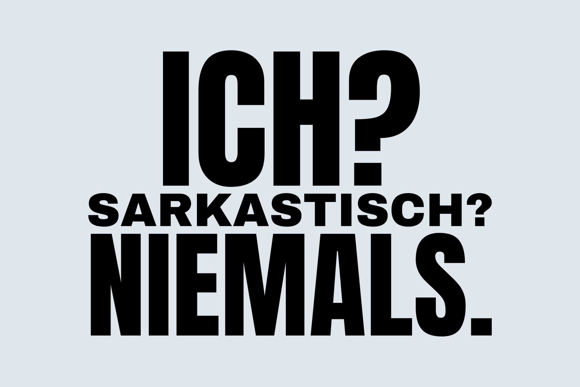 Motiv «Ich? Sarkastisch?» – die Druckvorlage im Detail