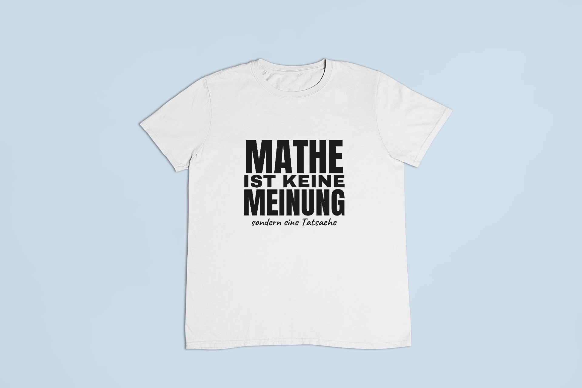 Mathe ist keine Meinung – T-Shirt in Weiss mit dem Motiv auf der Brust