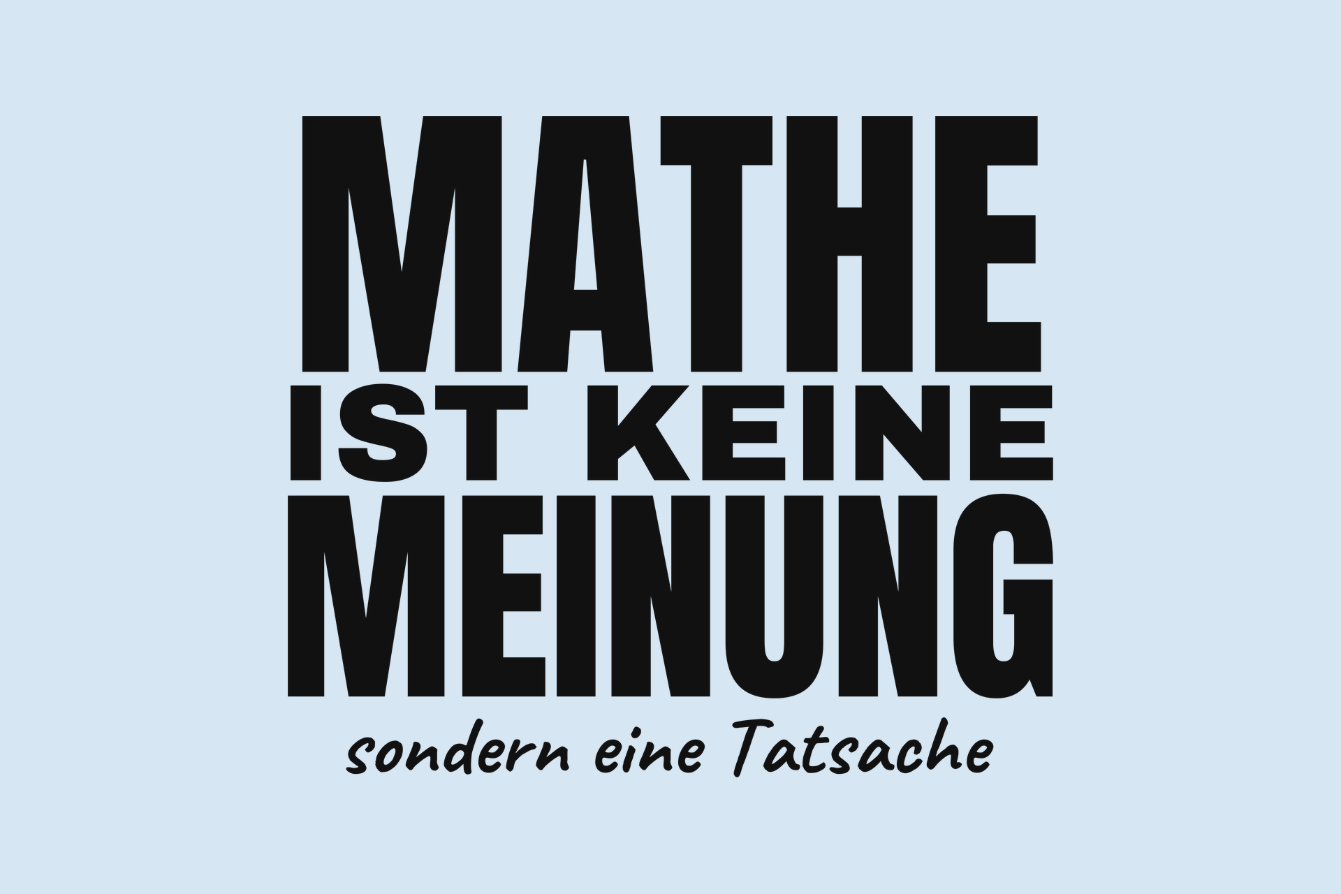 Motiv «Mathe ist keine Meinung» – die Druckvorlage im Detail