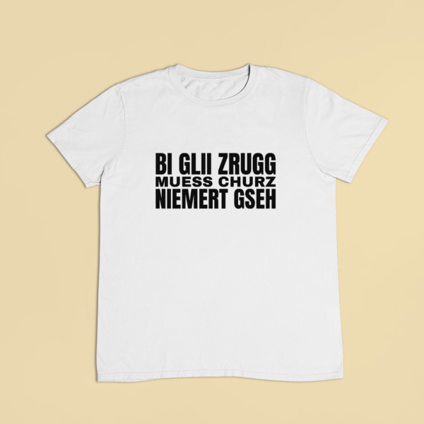 Muess churz niemert gseh – T-Shirt in Weiss mit dem Motiv auf der Brust