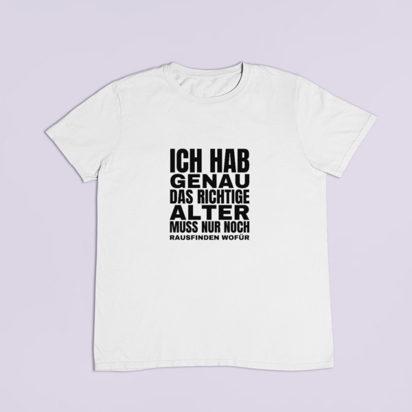 Genau das richtige Alter – T-Shirt in Weiss mit dem Motiv auf der Brust