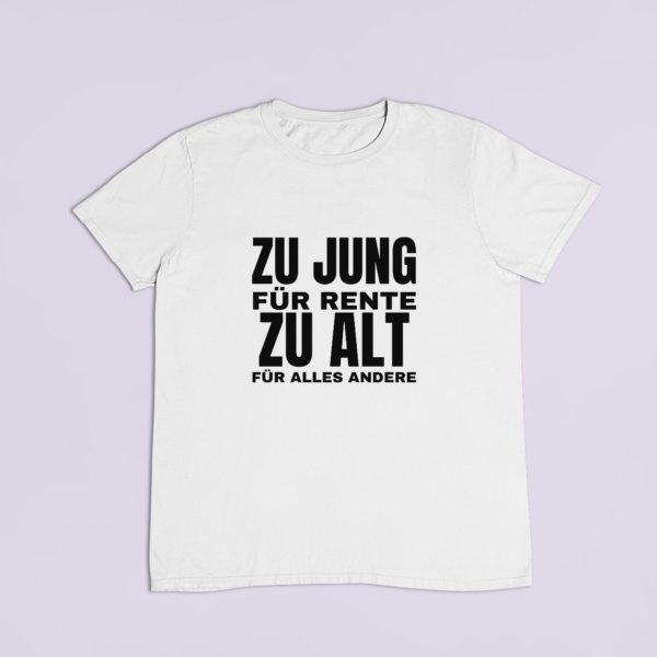 Zu jung für Rente – T-Shirt in Weiss mit dem Motiv auf der Brust